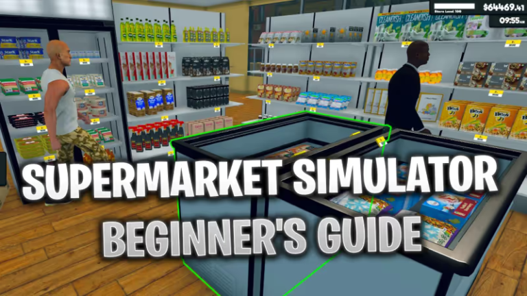 Supermarket Simulator Beginner’s Guide: Tips on How to Run a Successful Supermarket